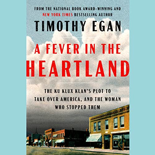 A Fever in the Heartland: The Ku Klux Klan's Plot to Take Over America, and the Woman Who Stopped Them DigitallYourz