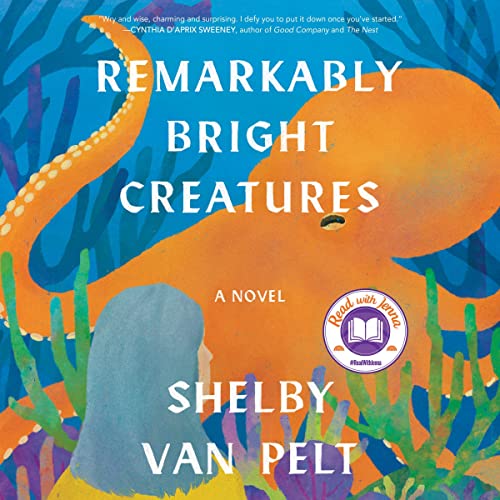 Remarkably Bright Creatures: A Novel by Shelby Van Pelt DigitallYourz
